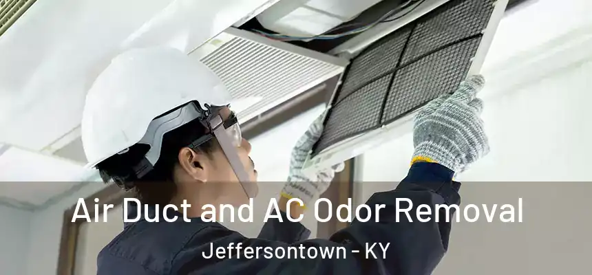 Air Duct and AC Odor Removal Jeffersontown - KY