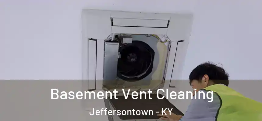  Basement Vent Cleaning Jeffersontown - KY