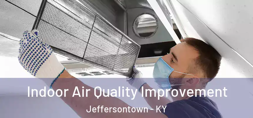 Indoor Air Quality Improvement Jeffersontown - KY