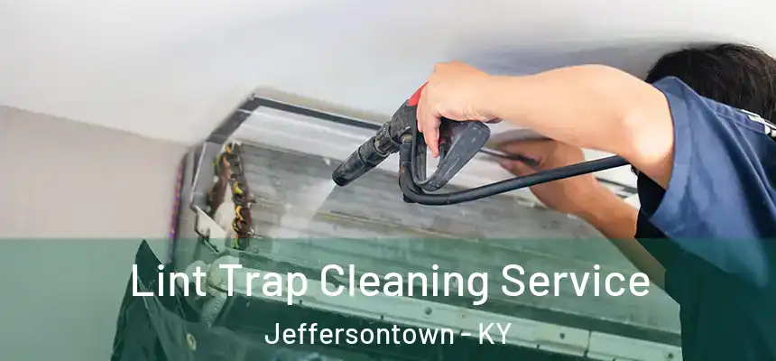  Lint Trap Cleaning Service Jeffersontown - KY