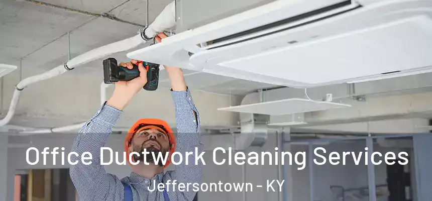  Office Ductwork Cleaning Services Jeffersontown - KY