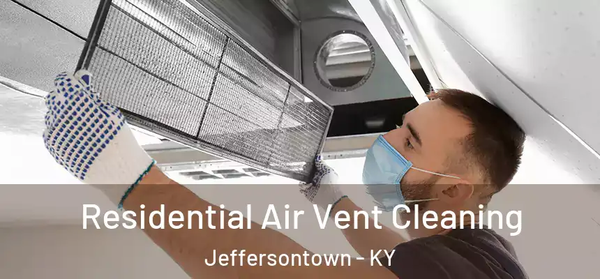 Residential Air Vent Cleaning Jeffersontown - KY