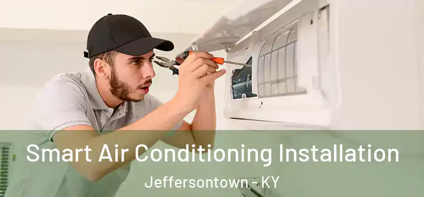  Smart Air Conditioning Installation Jeffersontown - KY