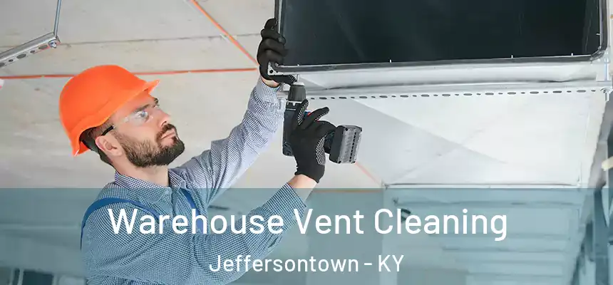  Warehouse Vent Cleaning Jeffersontown - KY